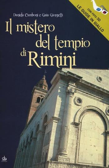 Il mistero del tempio di Rimini - Gaia Giorgetti, Daniela Camboni - Libro Pendragon 2012, Varia | Libraccio.it