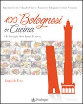 100 bolognesi in cucina e le botteghe dove fanno la spesa. Ediz. italiana e inglese