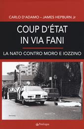 Coup d'etat in via Fani. La Nato contro Moro e Iozzino