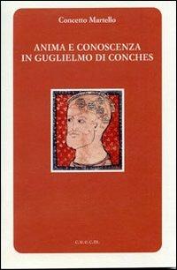 Anima e conoscenza in Guglielmo di Conches - Concetto Martello - Libro CUECM 2012 | Libraccio.it