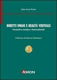 Diriti umani e realtà virtuale. Normativa europea e internazionale - A. Lucia Valvo - Libro Amon 2013 | Libraccio.it