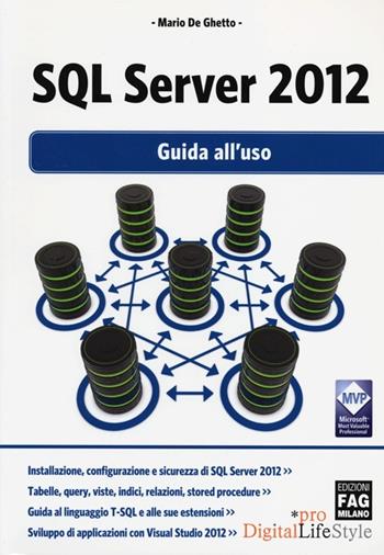 SQL Server 2012. Guida all'uso - Mario De Ghetto - Libro FAG 2013, Digital LifeStyle | Libraccio.it