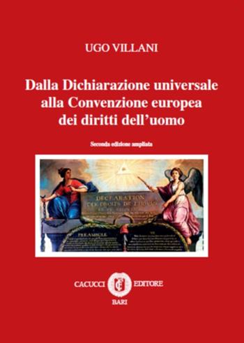 Dalla dichiarazione universale alla convenzione europea dei diritti dell'uomo - Ugo Villani - Libro Cacucci 2015 | Libraccio.it