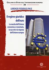 Il regime giuridico dell'euro. La nascita dell'Unione economica e monetaria, la sua crisi e la risposta dell'Unione europea