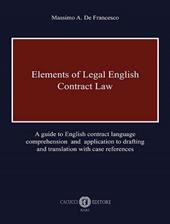 Elements of legal English. Contract law. A guide to English contract language comprehension and application to drafting and translation with case references