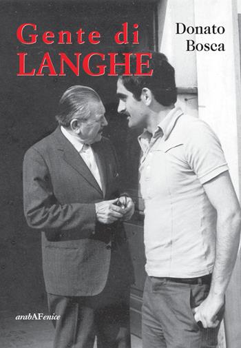 Gente di Langhe - Donato Bosca - Libro Araba Fenice 2014 | Libraccio.it