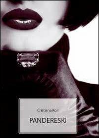 Pandereski - Cristiana Koll - Libro Youcanprint 2011 | Libraccio.it