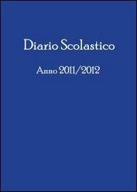 Diario scolastico anno 2011/2012 - Cristiano Carli - Libro Youcanprint 2011 | Libraccio.it