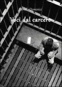 Voci dal carcere - Daniela Domenici - Libro Youcanprint 2012 | Libraccio.it