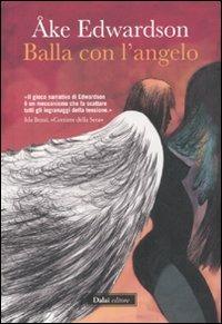 Balla con l'angelo - Åke Edwardson - Libro Dalai Editore 2011, Romanzi e racconti | Libraccio.it