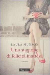 Una stagione di felicità inattesa - Laura Munson - Libro Dalai Editore 2012, Romanzi e racconti | Libraccio.it