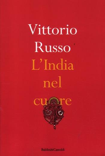 L' India nel cuore - Vittorio Russo - Libro Dalai Editore 2012, Sguardi | Libraccio.it