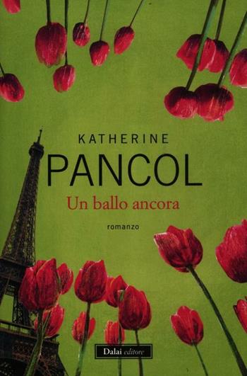 Un ballo ancora - Katherine Pancol - Libro Dalai Editore 2012, Romanzi e racconti | Libraccio.it