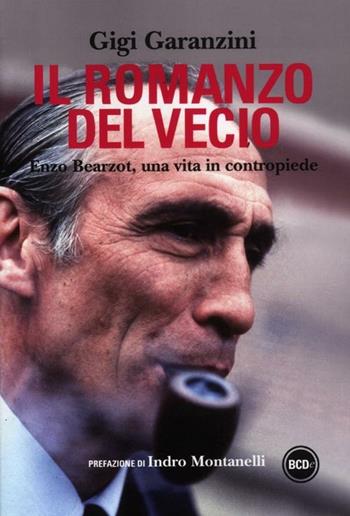 Il romanzo del vecio. Enzo Bearzot, una vita in contropiede - Gigi Garanzini - Libro Dalai Editore 2012, Super Tascabili | Libraccio.it