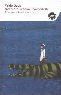 Nel mare ci sono i coccodrilli. Storia vera di Enaiatollah Akbari - Fabio Geda - Libro Dalai Editore 2012, I tascabili | Libraccio.it