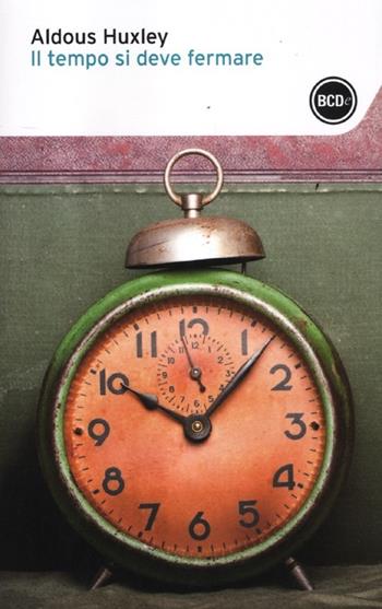 Il tempo si deve fermare - Aldous Huxley - Libro Dalai Editore 2012, I tascabili | Libraccio.it
