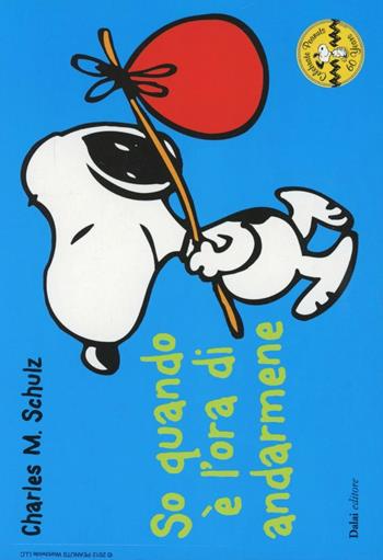 So quando è l'ora di andarmene. Celebrate Peanuts 60 years. Vol. 25 - Charles M. Schulz - Libro Dalai Editore 2012, Peanuts a colori | Libraccio.it