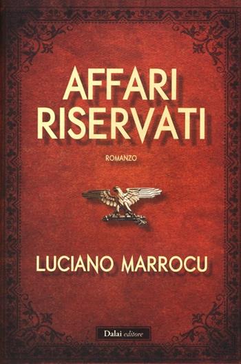 Affari riservati - Luciano Marrocu - Libro Dalai Editore 2013, Romanzi e racconti | Libraccio.it