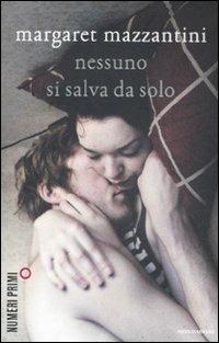Nessuno si salva da solo - Margaret Mazzantini - Libro Mondadori 2012, NumeriPrimi | Libraccio.it