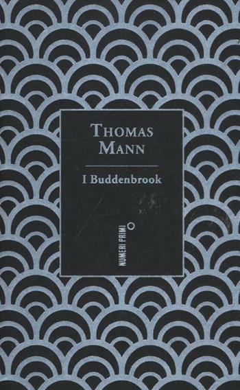 I Buddenbrook - Thomas Mann - Libro Mondadori 2012, NumeriPrimi. I Nobel | Libraccio.it