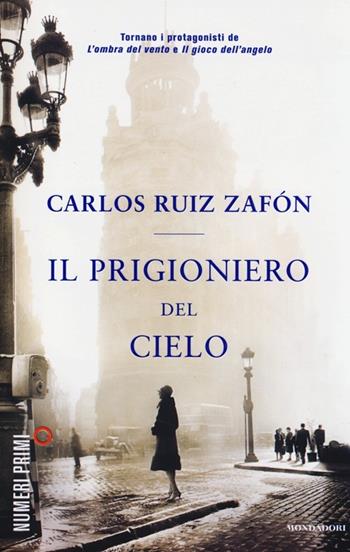Il prigioniero del cielo - Carlos Ruiz Zafón - Libro Mondadori 2013, NumeriPrimi | Libraccio.it