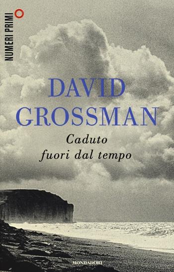 Caduto fuori dal tempo - David Grossman - Libro Mondadori 2013, NumeriPrimi | Libraccio.it