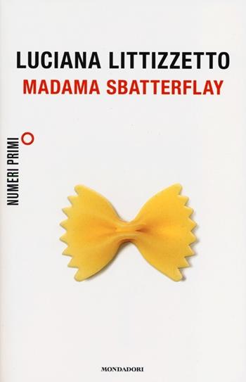 Madama Sbatterflay - Luciana Littizzetto - Libro Mondadori 2013, NumeriPrimi | Libraccio.it