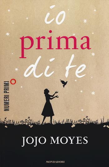 Io prima di te - Jojo Moyes - Libro Mondadori 2014, NumeriPrimi | Libraccio.it
