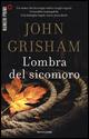 L' ombra del sicomoro - John Grisham - Libro Mondadori 2015, NumeriPrimi | Libraccio.it