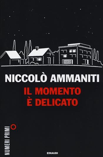 Il momento è delicato - Niccolò Ammaniti - Libro Einaudi 2013, NumeriPrimi | Libraccio.it