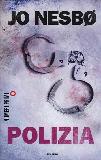 Polizia - Jo Nesbø - Libro Einaudi 2014, NumeriPrimi | Libraccio.it