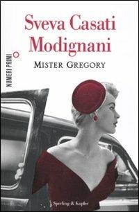 Mister Gregory - Sveva Casati Modignani - Libro Sperling & Kupfer 2011, NumeriPrimi | Libraccio.it