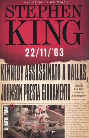 22/11/'63 - Stephen King - Libro Sperling & Kupfer 2012, NumeriPrimi | Libraccio.it