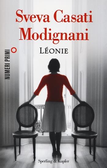 Léonie - Sveva Casati Modignani - Libro Sperling & Kupfer 2013, NumeriPrimi | Libraccio.it