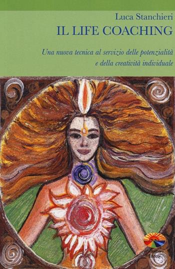 Il life coaching. Una nuova tecnica al servizio delle potenzialità e della creatività individuale - Luca Stanchieri - Libro Verdechiaro 2014 | Libraccio.it