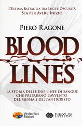 Bloodlines. La storia delle due linee di sangue che preparano l'avvento del messia e dell'anticristo