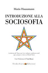 Introduzione alla sociosofia. La dottrina del «buon senso» per realizzare condizioni sociali eque e prospere e creare un Mondo Nuovo