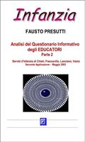   Analisi del questionario informativo degli educatori. Servizi d'Infanzia di Chieti, Francavilla, Lanciano, Vasto. Vol. 2