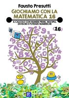 Il Giochiamo con la matematica. Vol. 16