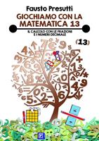 Il Giochiamo con la matematica. Vol. 13