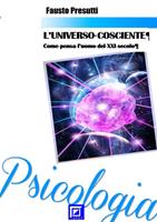 L'universo cosciente. Come pensa l'uomo del XXI secolo