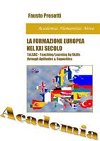 La formazione europea nel XXI secolo. L'insegnamento/apprendimento per attitudini e competenze (TeLAC teaching/learning for aptidudes and competences) e i modelli I.s.p.e.f./E.c.e. di formazione e certificazione
