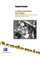  Le Scienze Psicologiche del XX Secolo. Modelli e teorie per lo sviluppo del Nuovo Umanesimo nel XXI secolo