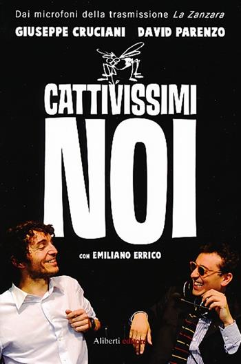 Cattivissimi noi - Giuseppe Cruciani, David Parenzo, Emiliano Errico - Libro Aliberti 2013 | Libraccio.it