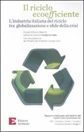 Il riciclo ecoefficiente. L'industria italiana del riciclo tra globalizzazione e sfide della crisi