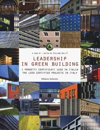 Leadership in green building. Ediz. italiana e inglese  - Libro Edizioni Ambiente 2016 | Libraccio.it