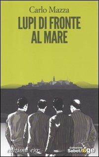 Lupi di fronte al mare - Carlo Mazza - Libro E/O 2011, Sabot/age | Libraccio.it