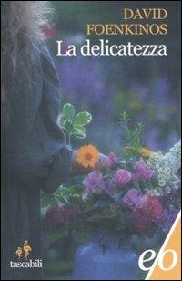 La delicatezza - David Foenkinos - Libro E/O 2012, Tascabili e/o | Libraccio.it