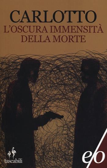 L' oscura immensità della morte - Massimo Carlotto - Libro E/O 2012, Tascabili e/o | Libraccio.it