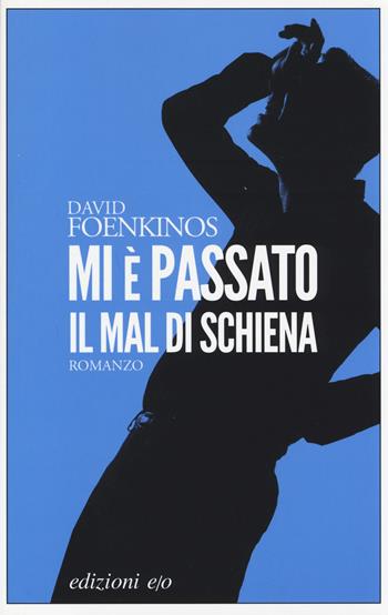 Mi è passato il mal di schiena - David Foenkinos - Libro E/O 2014, Dal mondo | Libraccio.it